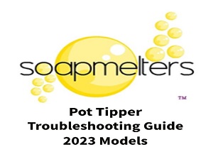 SoapMelters Pot Tipper - Lye Tank Troubleshooting- 2023+ Models